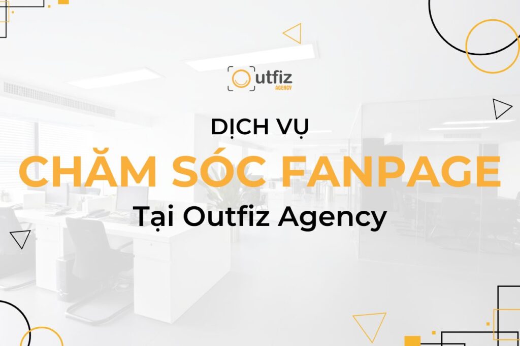 Dịch vụ chăm sóc Fanpage Facebook uy tín tại Outfiz Agency