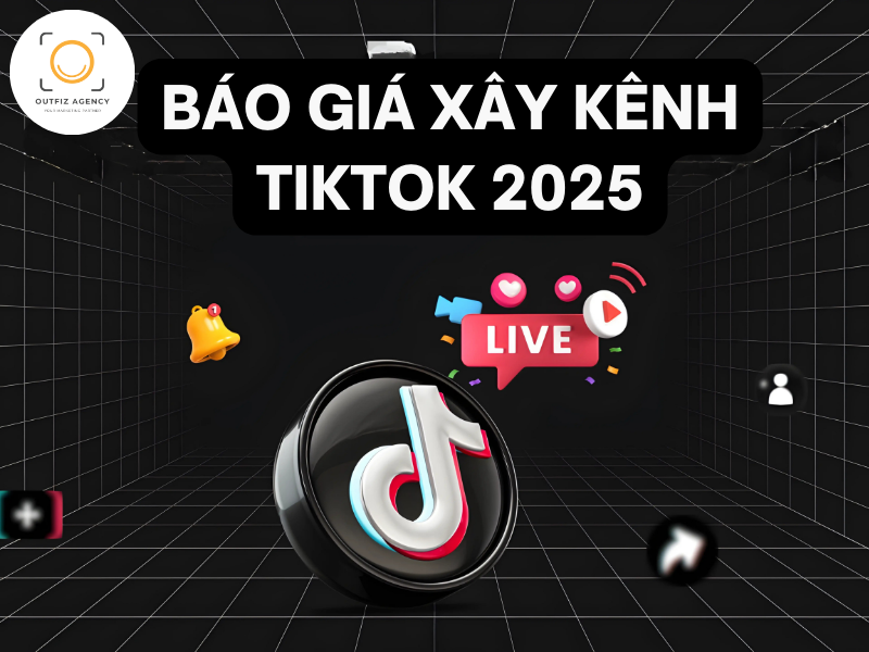 Báo giá xây kênh TikTok trọn gói, tiết kiệm 2025