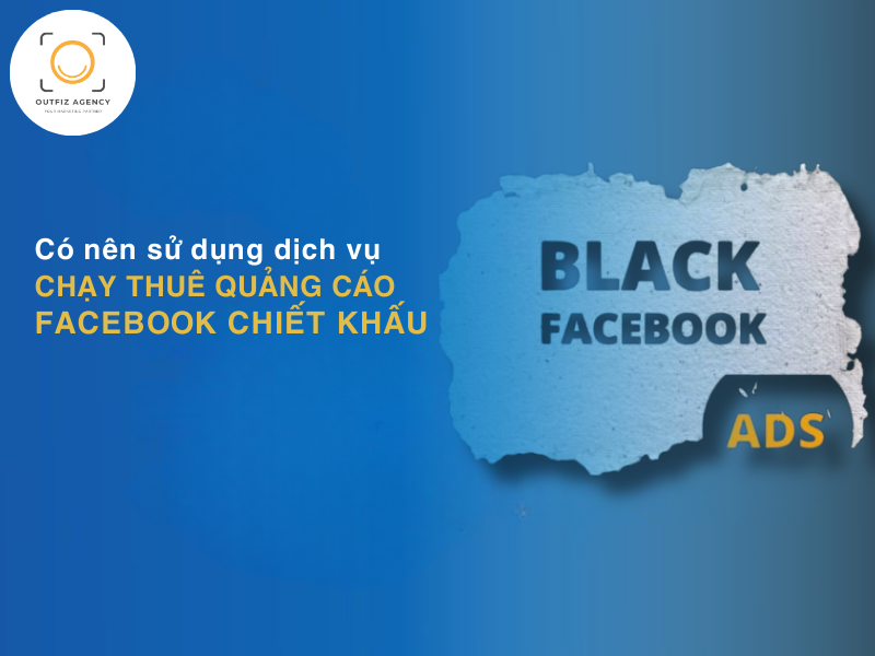 Có nên sử dụng dịch vụ chạy thuê quảng cáo Facebook chiết khấu