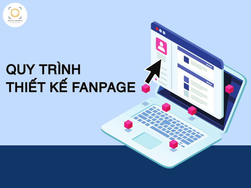 Dịch vụ thiết kế Fanpage giải pháp hàng đầu cho doanh nghiệp 2025
